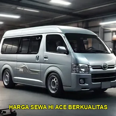 harga sewa hi ace berkualitas